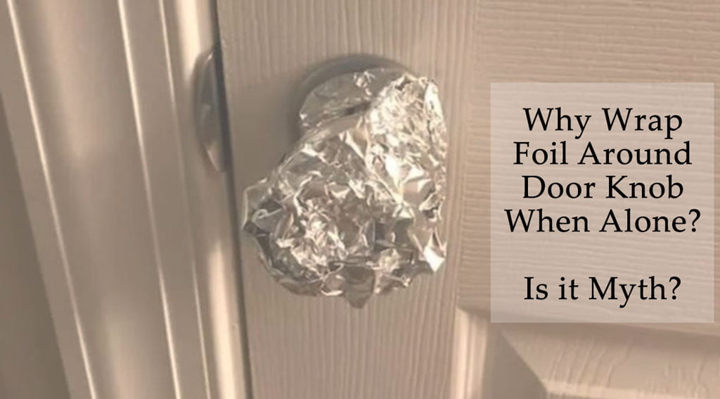 When alone, wrap foil around the door knob Home Improvement Cast