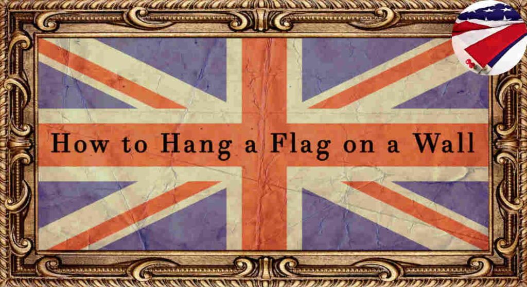 how to put flag on house wall without nails